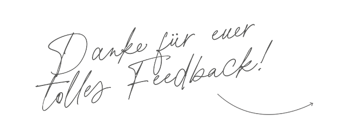 Danke für euer tolles Feedback